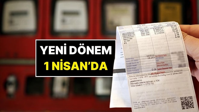 Elektrik ve Doğal Gaz Faturalarında Yeni Dönem 1 Nisan’da Başlıyor