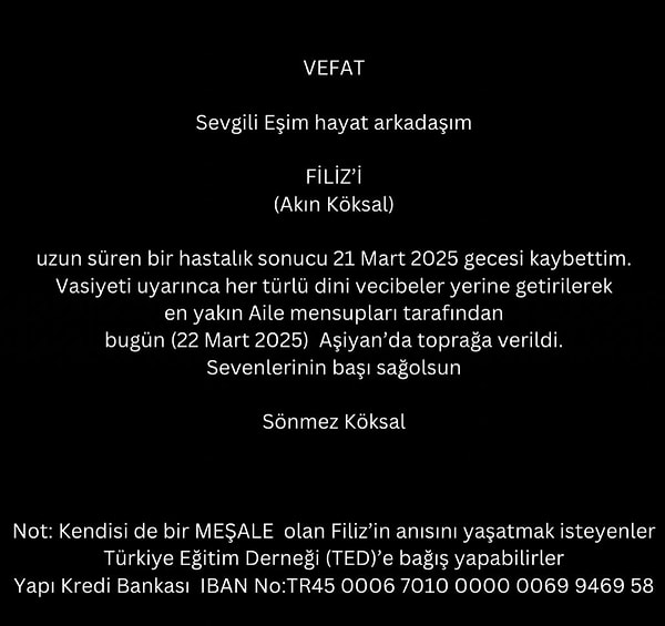 Filiz Akın'ın eşi Sönmez Köksal sosyal medya hesabında bir paylaşım yaparak Filiz Akın'ın bugün Aşiyan Mezarlığı'nda toprağa verildiğini açıkladı.