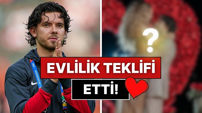 Darısı Tüm Aşıkların Başına: Milli Futbolcu Ferdi Kadıoğlu, Sevgilisi Sera Vrij'e Evlilik Teklif Etti!