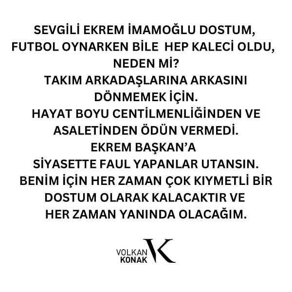 Volkan Konak, yakın dostu Ekrem İmamoğlu'na sosyal medyasında yaptığı paylaşımla destek verdi. "Her zaman yanında olacağım" dedi.