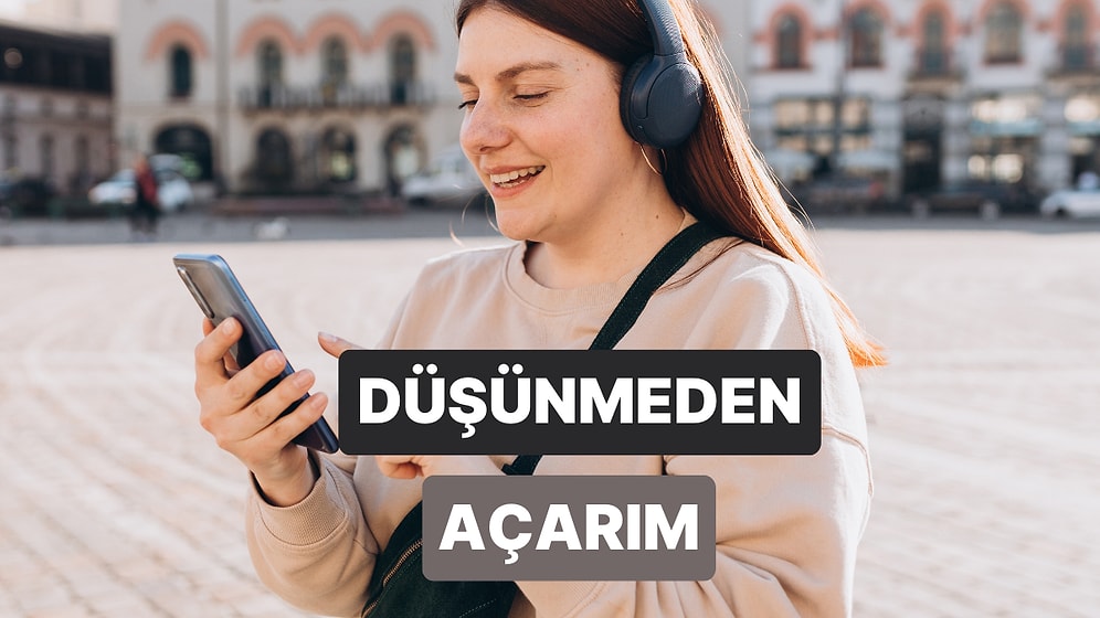 Birisi Şarkı Açmanızı İsteyince Düşünmeden Açacağınız Liste!