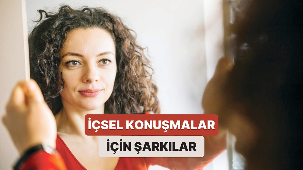 Kendi Kendine Konuşma Seanslarınıza Eşlik Edecek 12 Şarkı!