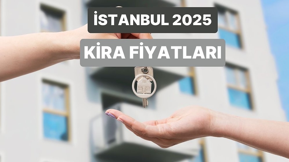 İstanbul İlçelerine Göre 2025’te Ortalama Kira Fiyatları