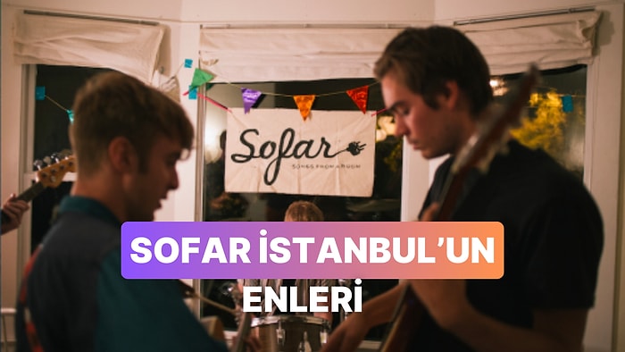 Sofar İstanbul'un Bu Zamana Kadar Tanıştırdığı En İyi 15 Şarkı