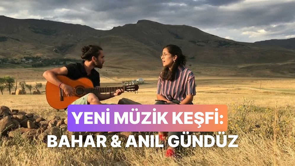 Yeni Müzik Keşfi: Ruhunuzu Dinlendirecek İkili Bahar & Anıl Gündüz