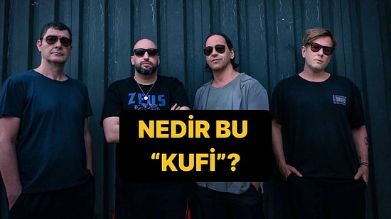 Duman Kufi Şarkısı Sözleri: Kufi Ne Demek, Ne Anlama Gelir?