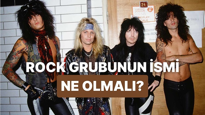 Bir Rock Grubu Kursan İsmi Ne Olurdu?