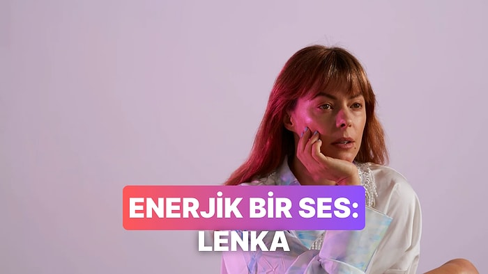 İçindeki Enerjiyi Açığa Vurmanın Sırrı: Lenka