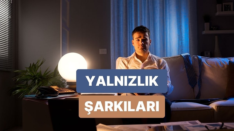 Gecenin Bir Yarısı Yalnızlıkla Buluşturan O Playlist