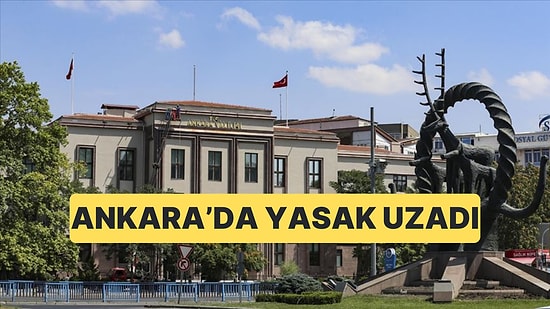 Valilik Açıklama Yaptı, Ankara'da Gösteri Yasağı Uzatıldı