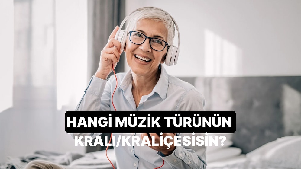 Çalma Listene Göre Sen Hangi Müzik Türünün Kraliçesi/Kralısın?