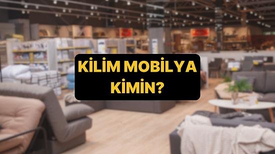 Kilim Mobilya Kimin? Kilim Mobilya'nın Sahibi Kimdir?