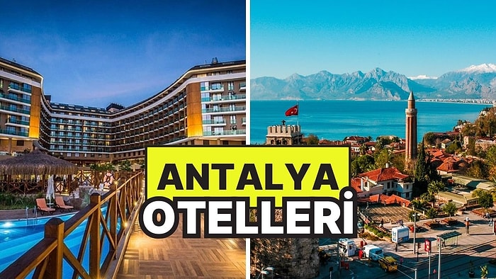 Antalya Bayram Otelleri! Akdeniz'in İncisi Antalya'da Konaklayabileceğiniz Oteller ve Fiyatları