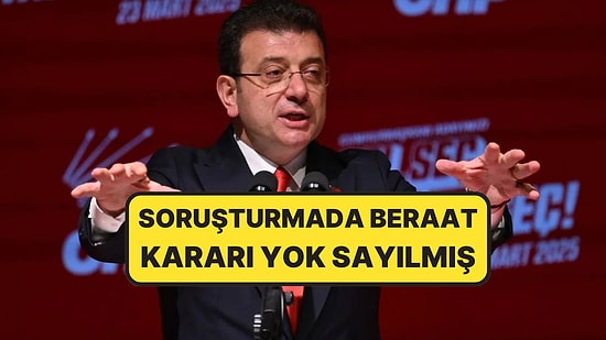 Ekrem İmamoğlu Soruşturmasında Yeni Bir Detay Ortaya Çıktı: Beraat Kararı Yok Sayıldı