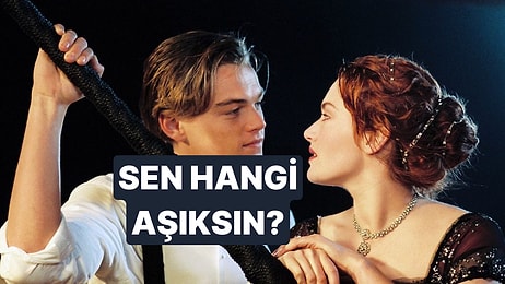 Senin Aşk Tarzın Hangi Efsanevi Film Karakterine Benziyor?