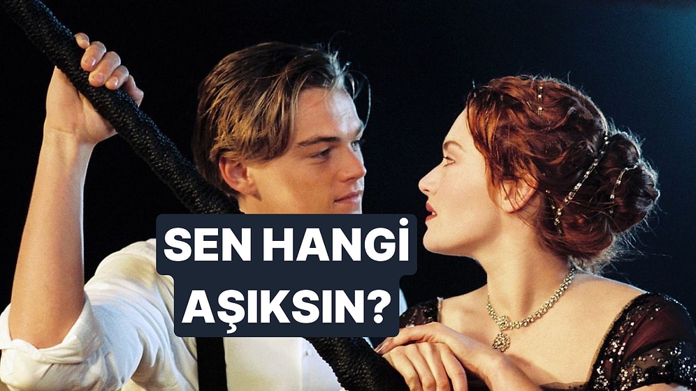 Senin Aşk Tarzın Hangi Efsanevi Film Karakterine Benziyor?