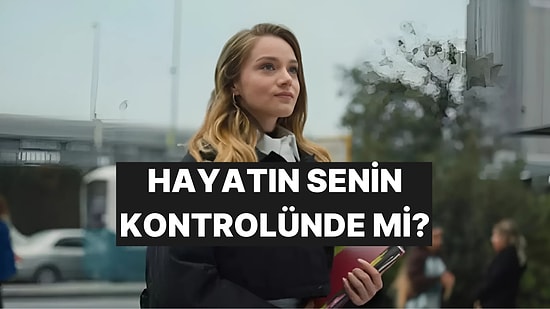 Hayatı Sen mi Yönetiyorsun Yoksa O mu Seni?