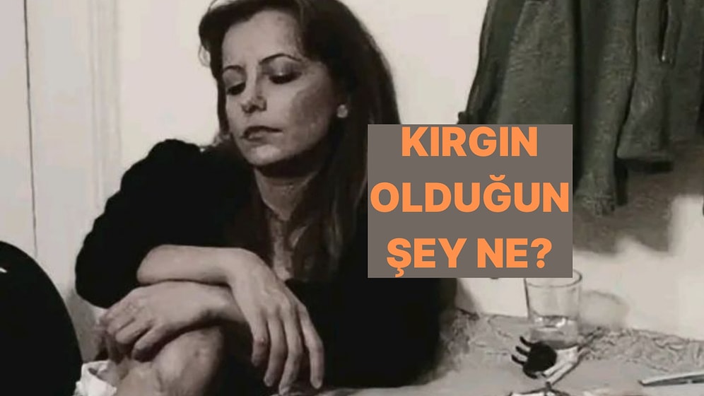 Seni En Çok Ne Kırıyor? Zayıf Noktanı Söylüyoruz!