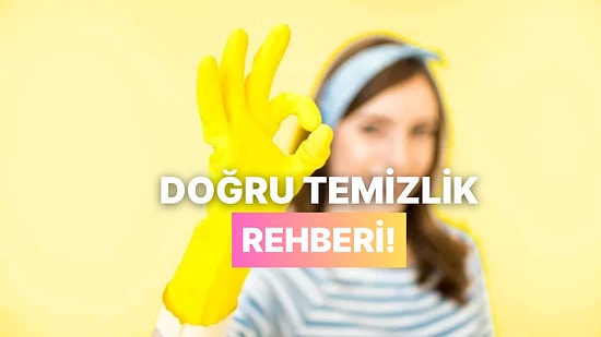 Temizlik Yaparken Yoruluyor musun? Doğru Temizlik Rehberi