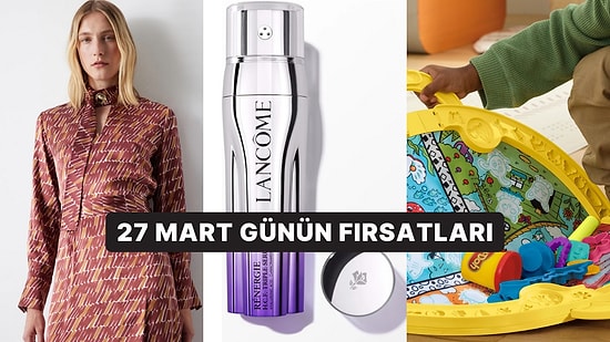 Bugün İndirimde Neler Var? Lancome Ürünlerinden İpekyol'un En Güzel Elbiselerine 27 Mart 2025 Günün Fırsatları