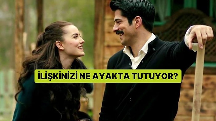 İlişkinizi Ne Ayakta Tutuyor?