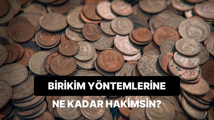 Bu Para Biriktirme Yöntemlerine Ne Kadar Hakimsin?