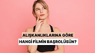 Günlük Alışkanlıklarına Göre Hangi Filmin Başrolüsün?
