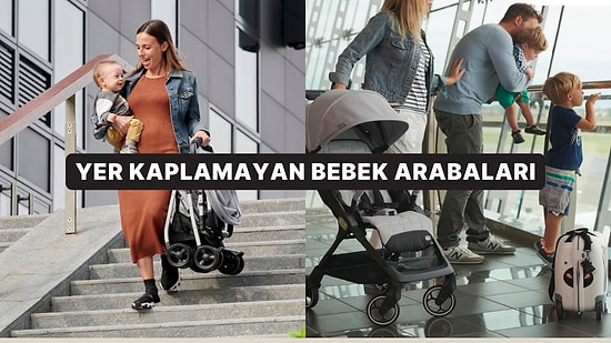 Aldığınıza Dua Edeceğiniz Yer Kaplamayan ve Kolay Açılıp Kapanabilen Bebek Arabaları