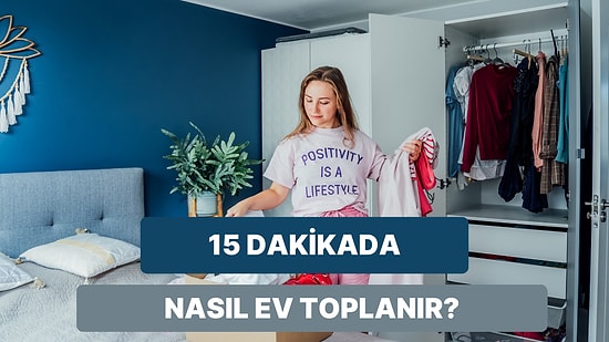 15 Dakikada Ev Toparlama Taktikleri