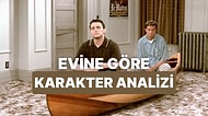 Bize Evini Anlat, Karakterini Analiz Edelim!