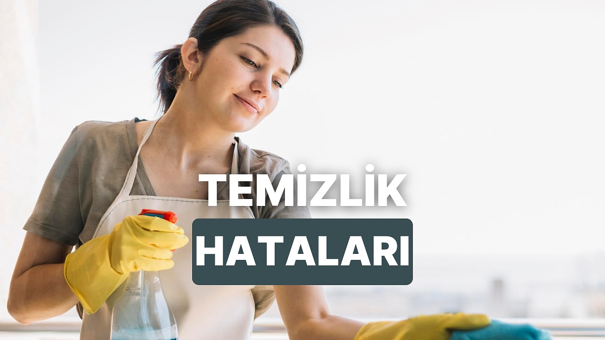 Ev Temizliğinde En Sık Yapılan 12 Hata