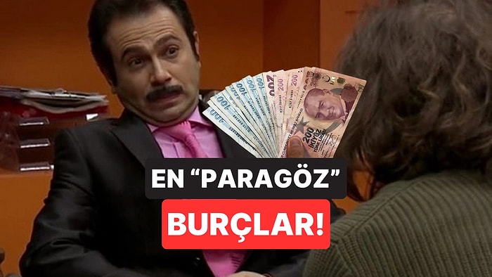 Kimisi Lüksü Seviyor, Kimisi de Birikim Yapmayı: Parayı Her Şeyden Çok Seven 4 Burç