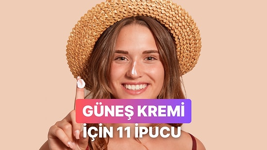 Cildini Yaza Hazırlarken Güneş Kremi Seçimini Kolaylaştıracak 11 İpucu