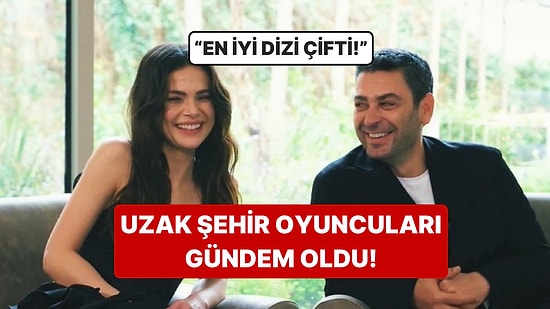 "En İyi Dizi Çifti!": Uzak Şehir'in Alya'sı ve Cihan'ının Özel Röportajı Sevenlerini Coşturdu!