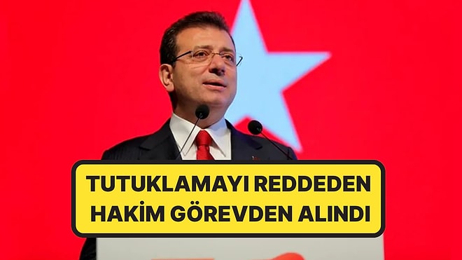İmamoğlu Soruşturmasında 8 Kişiye Tutuklama Vermeyen Hakime Ceza: Görevden Alındı