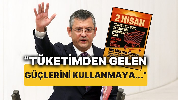 Özgür Özel Duyurdu: 2 Nisan Tüketim Boykotuna Destek