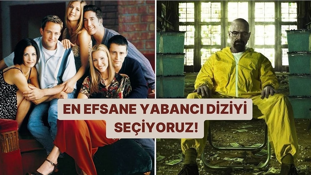 En Efsane Yabancı Diziyi Seçiyoruz!