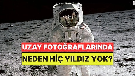 Uzayda Çekilen Fotoğraflarda Neden Yıldızları Göremiyoruz?
