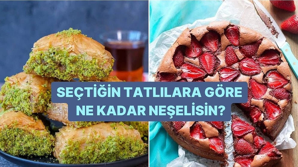 Seçtiğin Tatlılara Göre Ne Kadar Neşelisin?