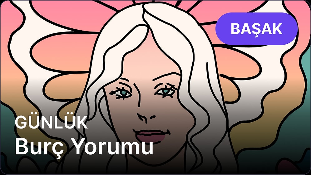 17 Nisan Perşembe Başak Burcu Günlük Burç Yorumu