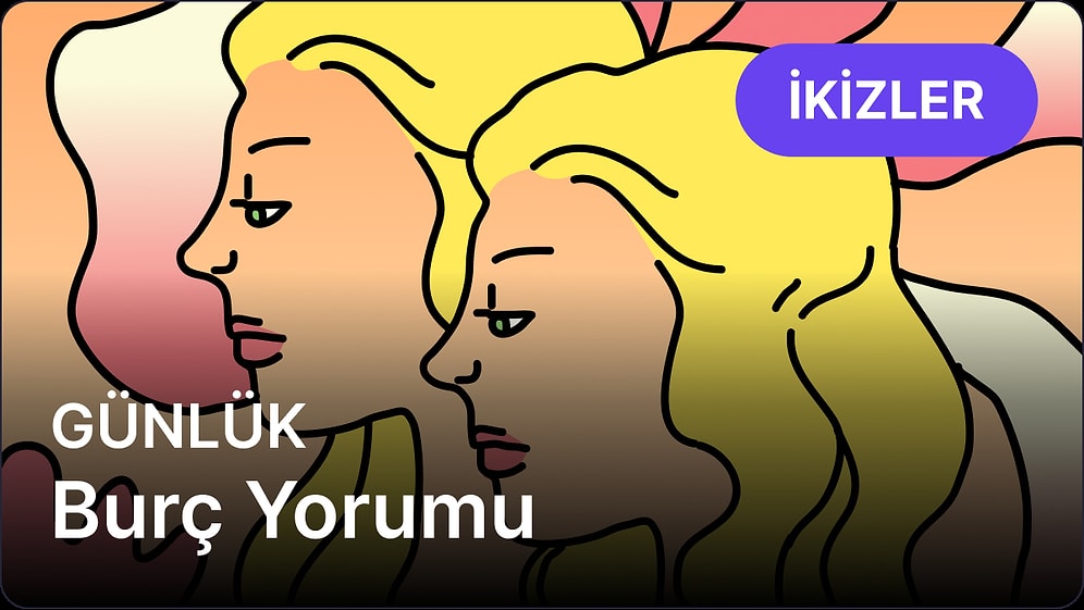 17 Nisan Perşembe İkizler Burcu Günlük Burç Yorumu