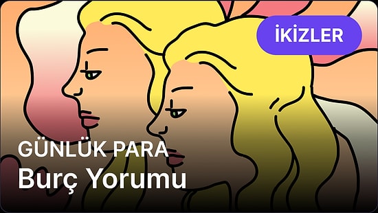 18 Nisan Cuma İkizler Burcu Günlük Para Burç Yorumu