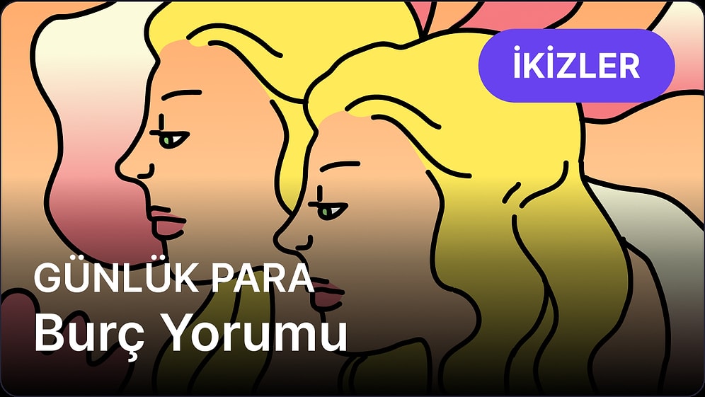 17 Nisan Perşembe İkizler Burcu Günlük Para Burç Yorumu