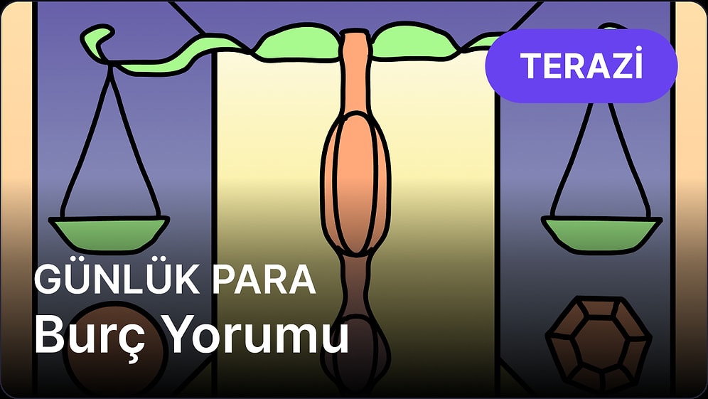 17 Nisan Perşembe Terazi Burcu Günlük Para Burç Yorumu