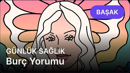 18 Nisan Cuma Başak Burcu Günlük Sağlık Burç Yorumu