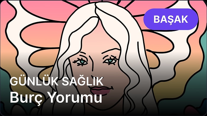 17 Nisan Perşembe Başak Burcu Günlük Sağlık Burç Yorumu