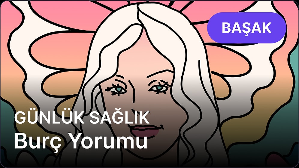 18 Nisan Cuma Başak Burcu Günlük Sağlık Burç Yorumu