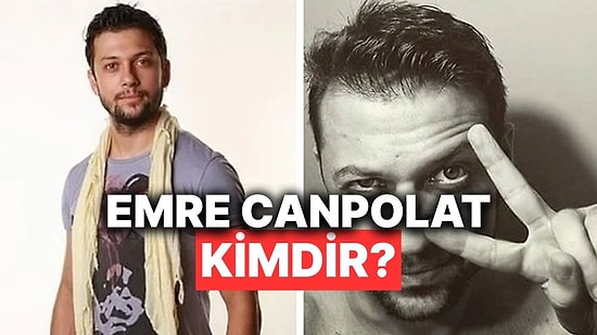 Emre Canpolat Kimdir? Emre Canpolat'ın Yer Aldığı Yapımlar