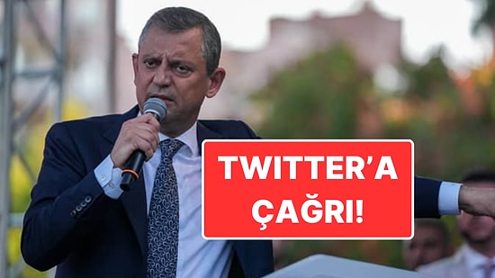 Özgür Özel’den Twitter'a Çağrı: "Bu Millet Size Ne Yapar Düşünün!"