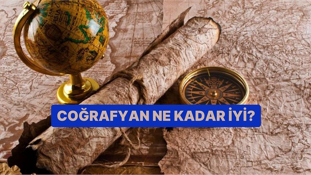 Coğrafyan Ne Kadar İyi?